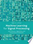 Aprendizaje automático para el procesamiento de señales: Ciencia de datos, algoritmos y estadística computacional - Machine Learning for Signal Processing: Data Science, Algorithms, and Computational Statistics