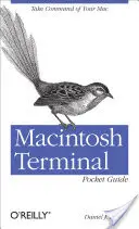 Guía de bolsillo del terminal Macintosh: Tome el mando de su Mac - Macintosh Terminal Pocket Guide: Take Command of Your Mac