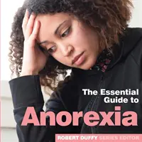 Anorexia: La Guía Esencial - Anorexia: The Essential Guide to