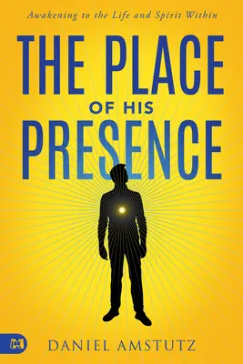 El lugar de su presencia: Despertar a la Vida y al Espíritu Interior - The Place of His Presence: Awakening to the Life and Spirit Within