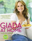 Giada en casa: Recetas familiares de Italia y California: Un libro de cocina - Giada at Home: Family Recipes from Italy and California: A Cookbook