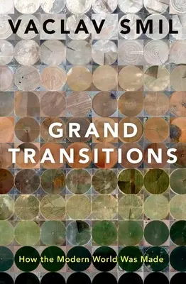 Las grandes transiciones: Cómo se hizo el mundo moderno - Grand Transitions: How the Modern World Was Made