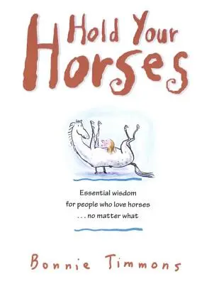 Aguante el tirón: Pepitas de verdad para quienes aman a los caballos... pase lo que pase - Hold Your Horses: Nuggets of Truth for People Who Love Horses...No Matter What