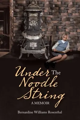 Bajo el hilo de fideos: Memorias - Under the Noodle String: A Memoir