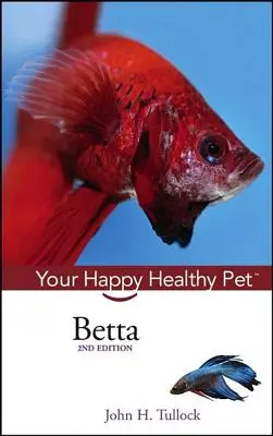 Betta: Su mascota feliz y sana - Betta: Your Happy Healthy Pet