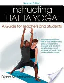 Instrucción de Hatha Yoga: Guía para profesores y alumnos - Instructing Hatha Yoga: A Guide for Teachers and Students