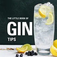 El pequeño libro de consejos sobre ginebra - The Little Book of Gin Tips