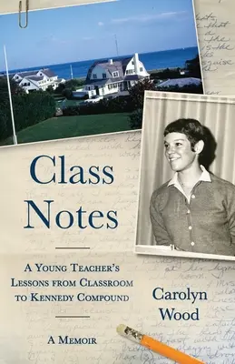 Notas de clase: Las lecciones de un joven profesor desde el aula hasta el recinto Kennedy - Class Notes: A Young Teacher's Lessons from Classroom to Kennedy Compound