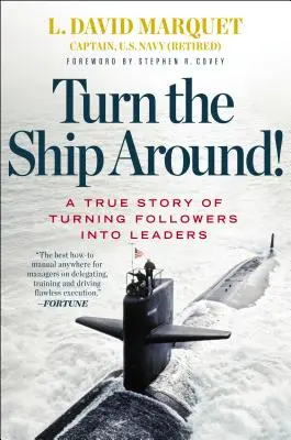 ¡Dar la vuelta al barco! Una historia real de cómo convertir a seguidores en líderes - Turn the Ship Around!: A True Story of Turning Followers Into Leaders