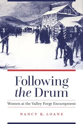 Siguiendo el tambor: mujeres en el campamento de Valley Forge - Following the Drum: Women at the Valley Forge Encampment
