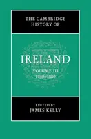 The Cambridge History of Ireland: Volumen 3, 1730-1880 - The Cambridge History of Ireland: Volume 3, 1730-1880