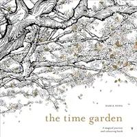 Jardín del Tiempo - Un viaje mágico y libro para colorear - Time Garden - A magical journey and colouring book