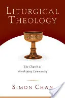 Teología litúrgica: La Iglesia como comunidad de culto - Liturgical Theology: The Church as Worshiping Community