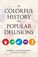 Una colorida historia de los delirios populares - A Colorful History of Popular Delusions