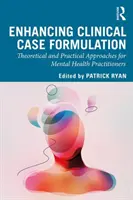 Enhancing Clinical Case Formulation: Enfoques teóricos y prácticos para profesionales de la salud mental - Enhancing Clinical Case Formulation: Theoretical and Practical Approaches for Mental Health Practitioners