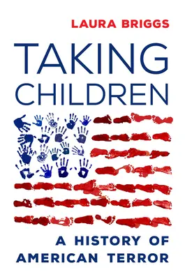 Taking Children: Una historia del terror estadounidense - Taking Children: A History of American Terror