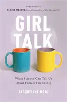 Girl Talk: Lo que la ciencia puede decirnos sobre la amistad femenina - Girl Talk: What Science Can Tell Us about Female Friendship