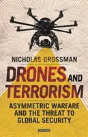 Drones y terrorismo: La guerra asimétrica y la amenaza a la seguridad mundial - Drones and Terrorism: Asymmetric Warfare and the Threat to Global Security