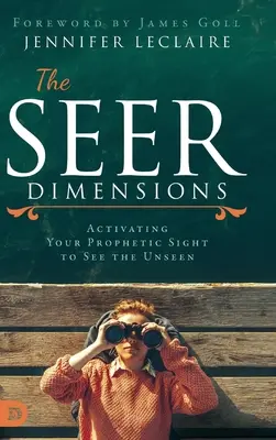 Las Dimensiones del Vidente: Activando tu Visión Profética para Ver lo Invisible - The Seer Dimensions: Activating Your Prophetic Sight to See the Unseen