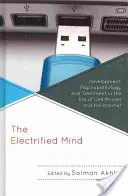 La mente electrificada: Desarrollo, psicopatología y tratamiento en la era de los teléfonos móviles e Internet - The Electrified Mind: Development, Psychopathology, and Treatment in the Era of Cell Phones and the Internet