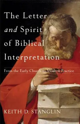 Letra y espíritu de la interpretación bíblica: De la Iglesia primitiva a la práctica moderna - The Letter and Spirit of Biblical Interpretation: From the Early Church to Modern Practice