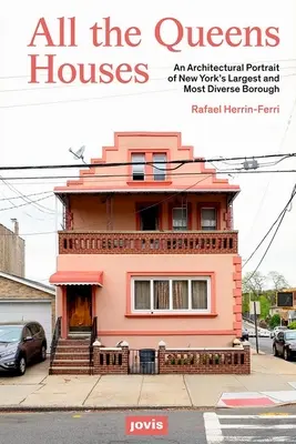 Todas las casas de Queens: Un retrato arquitectónico del distrito más grande y diverso de Nueva York - All the Queens Houses: An Architectural Portrait of New York's Largest and Most Diverse Borough