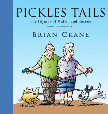 Pickles Tails Volumen Uno: Las travesuras de Muffin y Roscoe Volumen Uno: 1990-2007 - Pickles Tails Volume One: The Hijinks of Muffin & Roscoe Volume One: 1990-2007