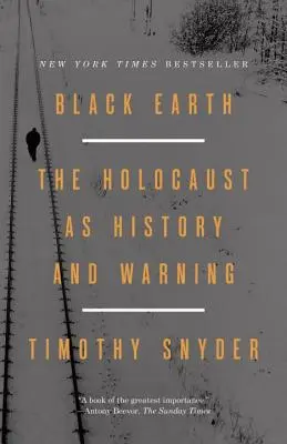 Tierra Negra: El Holocausto como historia y advertencia - Black Earth: The Holocaust as History and Warning