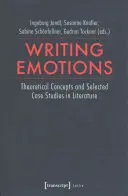 Escribir emociones: Conceptos teóricos y estudios de casos seleccionados en la literatura - Writing Emotions: Theoretical Concepts and Selected Case Studies in Literature