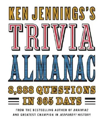 Almanaque de trivialidades de Ken Jennings: 8.888 preguntas en 365 días - Ken Jennings's Trivia Almanac: 8,888 Questions in 365 Days