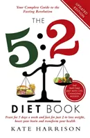 Libro de la Dieta 5:2 - Date un festín 5 días a la semana y ayuna 2 para perder peso, potenciar tu cerebro y transformar tu salud - 5:2 Diet Book - Feast for 5 Days a Week and Fast for 2 to Lose Weight, Boost Your Brain and Transform Your Health