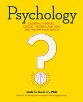 Psicología: Pensadores esenciales, teorías clásicas y cómo informan tu mundo - Psychology: Essential Thinkers, Classic Theories, and How They Inform Your World