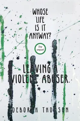 Whose Life Is It Anyway - Dejar a un maltratador violento - Whose Life Is It Anyway - Leaving a Violent Abuser