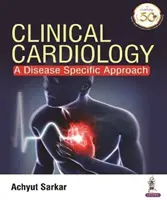 Cardiología Clínica - Un Enfoque Específico de la Enfermedad - Clinical Cardiology - A Disease Specific Approach