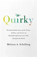 Quirky - The Remarkable Story of the Traits, Foibles, and Genius of Breakthrough Innovators Who Changed the World (El peculiar relato de los rasgos, debilidades y genialidades de los innovadores que cambiaron el mundo) - Quirky - The Remarkable Story of the Traits, Foibles, and Genius of Breakthrough Innovators Who Changed the World