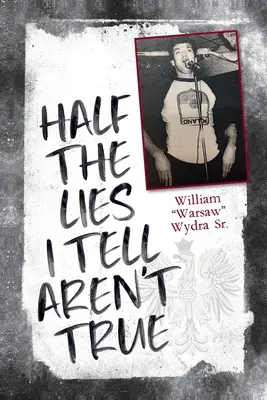La mitad de las mentiras que cuento no son ciertas - Half the Lies I Tell Aren't True