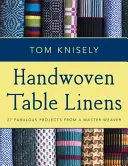 Mantelerías tejidas a mano: 27 fabulosos proyectos de un maestro tejedor - Handwoven Table Linens: 27 Fabulous Projects from a Master Weaver