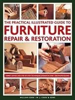 Guía práctica ilustrada de reparación y restauración de muebles: Consejos de expertos y técnicas paso a paso en más de 1200 fotografías - The Practical Illustrated Guide to Furniture Repair & Restoration: Expert Advice and Step-By-Step Techniques in Over 1200 Photographs