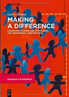 Marcar la diferencia: Liderazgo, cambio y retribución a la manera de los consejeros independientes - Making a Difference: Leadership, Change and Giving Back the Independent Director Way