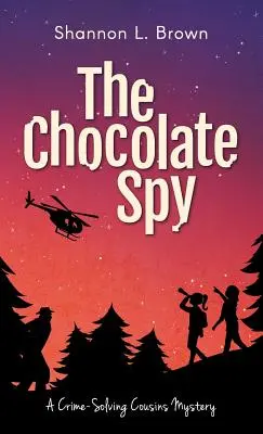 El espía de chocolate (Los misterios de los primos que resuelven crímenes, Libro 3) - The Chocolate Spy (The Crime-Solving Cousins Mysteries Book 3)