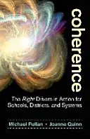 Coherencia: Los motores adecuados en acción para escuelas, distritos y sistemas - Coherence: The Right Drivers in Action for Schools, Districts, and Systems