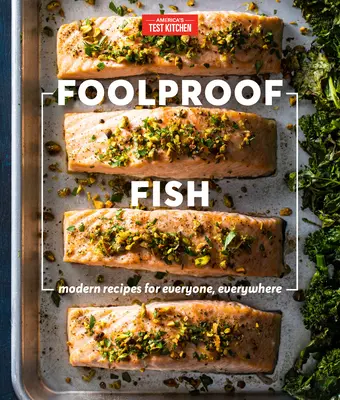 Pescado a prueba de tontos: Recetas modernas para todos, en cualquier lugar - Foolproof Fish: Modern Recipes for Everyone, Everywhere