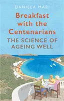 Desayuno con los centenarios - El arte de envejecer bien - Breakfast with the Centenarians - The Art of Ageing Well