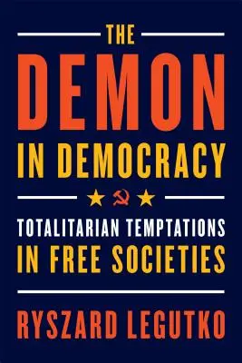 El demonio en la democracia: Las tentaciones totalitarias en las sociedades libres - The Demon in Democracy: Totalitarian Temptations in Free Societies