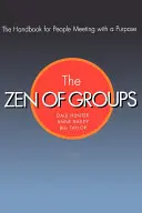 El zen de los grupos: El manual para personas que se reúnen con un propósito - The Zen of Groups: The Handbook for People Meeting with a Purpose