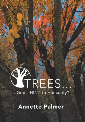 Los árboles... ¿Insinuación de Dios a la humanidad? - Trees... God's Hint to Humanity?