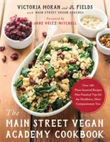 Main Street Vegan Academy Cookbook - Más de 100 recetas de origen vegetal y consejos prácticos para una vida más sana y compasiva. - Main Street Vegan Academy Cookbook - Over 100 Plant-Sourced Recipes Plus Practical Tips for the Healthiest, Most Compassionate You