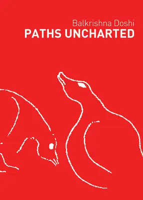 Caminos inexplorados: Balkrishna Doshi - Paths Uncharted: Balkrishna Doshi