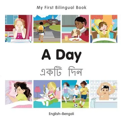 Mi Primer Libro Bilingüe - Un Día (Inglés-Bengalí) - My First Bilingual Book-A Day (English-Bengali)