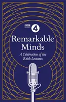 Mentes notables: Una celebración de las conferencias Reith - Remarkable Minds: A Celebration of the Reith Lectures